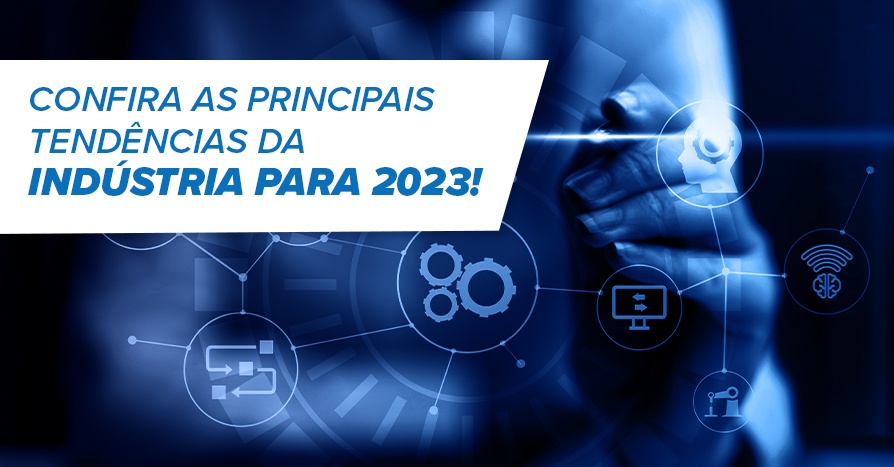 Confira as principais tendncias da Indstria para 2023!